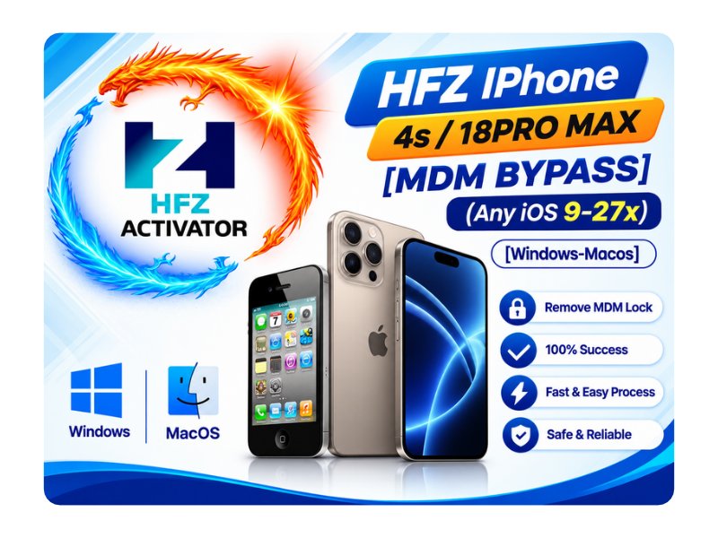 HFZ iPhone 4s / 18 Pro Max (MDM Bypass) | Any iOS 9–27.x | Windows – macOS